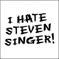 I Hate Steven Singer